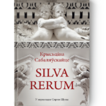 Silva rerum. Том I | Крысціна Сабаляўскайце